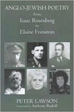 Anglo-Jewish Poetry from Isaac Rosenberg to Elaine Feinestein - Peter Lawson