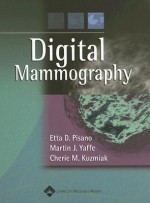 Digital Mammography - Etta D Pisano, Martin J. Yaffe, Cherie M. Kuzmiak