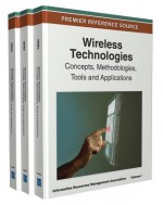 Wireless Technologies: Concepts, Methodologies, Tools and Applications (3 Volume Set) - Irma, Information Resources Management Associa, Inform Resources Management Association