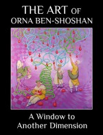 A Window to Another Dimension: The art of Orna Ben-Shoshan - Orna Ben-Shoshan, Orna Ben-Shoshan, Danielle Schwartz