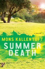 Summer Death: A Thriller - Mons Kallentoft