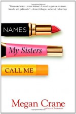 Names My Sisters Call Me - Megan Crane