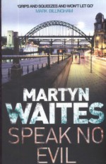 Speak No Evil - Martyn Waites