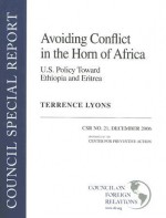 Avoiding Conflict in the Horn of Africa: U.S. Policy Toward Ethiopia and Eritrea - Terrence Lyons