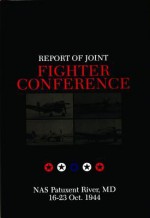 Report of Joint Fighter Conference NAS Patuxent River, MD - 16-23 October 1944 - Francis H. Dean, Robert Biondi