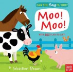 Can You Say It, Too? Moo! Moo! - Nosy Crow, Sebastien Braun