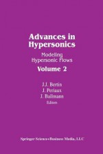 Advances in Hypersonics: Modeling Hypersonic Flows - BERTIN, BALLMANN, PERIAUX