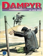 Dampyr n. 19: La Luce Nera - Mauro Boselli, Maurizio Colombo, Nicola Genzianella, Enea Riboldi