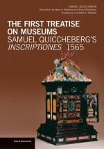 The First Treatise on Museums: Samuel Quiccheberg's Inscriptiones, 1565 - Samuel Quiccheberg, Mark A. Meadow, Bruce Robertson