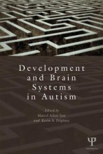 Development and Brain Systems in Autism - Marcel A. Just, Kevin A. Pelphrey