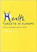 Health Targets in Europe: Polity, Progress and Promise - Marshall Marinker