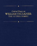 Critical Essays on William Faulkner: The Sutpen Family (Critical Essays on American Literature Series) - Arthur F. Kinney