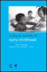 Cultural Worlds of Early Childhood - M. Woodhead, Dorothy Faulkner, Karen Littleton