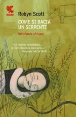 Come si bacia un serpente - Robyn Scott, Marina Morpurgo