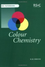 Colour Chemistry: RSC (RSC Paperbacks) - Robert Christie