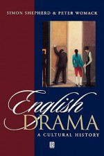 English Drama: Readings and Case Studies - Simon Shepherd, Peter Womack