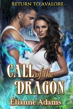 Call of the Dragon (Return to Avalore Book 1) - Elianne Adams