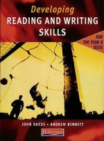 Developing Reading And Writing Skills: For The Year 8 Tests - John Dayus, Andrew Bennett