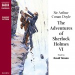 The Adventures of Sherlock Holmes VI - Sir Arthur Conan Doyle, David Timson, Naxos AudioBooks