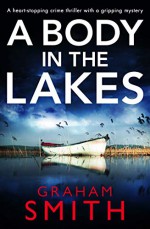 A Body in the Lakes (Detective Beth Young #2) - Graham Smith