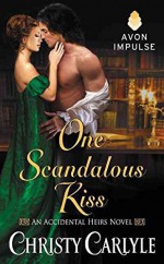 [(One Scandalous Kiss : An Accidental Heirs Novel)] [By (author) Christy Carlyle] published on (October, 2015) - Christy Carlyle