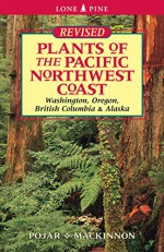 Plants of the Pacific Northwest Coast - Jim Pojar, Andy MacKinnon