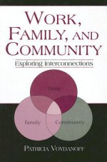 Work, Family, and Community: Exploring Interconnections - Patricia Voydanoff