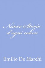 Nuove Storie d'ogni colore (Italian Edition) - Emilio De Marchi