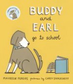 Buddy and Earl Go to School - Maureen Fergus, Carey Sookocheff