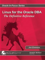 Linux for the Oracle DBA: The Definitive Reference - Jon Emmons