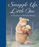 Snuggle Up, Little One: A Treasury Of Bedtime Stories - Jane Johnson, Julie Sykes, David Bedford, Claire Freedman