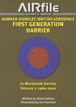 Hawker-Siddeley/British Aerospace First Generation Harrier in Worldwide Service: Volume 1: 1960 2000 - Glenn Ashley