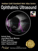 Ophthalmic Ultrasound [With Mini CDROM] - Ashok Garg, Jose Maria Ruiz Moreno, T. Mark Johnson, Arturo Perez Arteaga, Joao J. Nassaralla Jr.