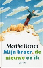 Mijn broer, de nieuwe en ik - Martha Heesen