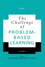 The Challenge of Problem-based Learning - David Boud, Grahame Feletti