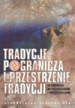 Tradycje pogranicza i przestrzennie tradycji - Bogusław Zieliński