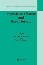 Population Change and Rural Society (The Springer Series on Demographic Methods and Population Analysis) - William A. Kandel, David L. Brown