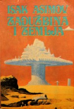 Zadužbina i zemlja - Isaac Asimov, Žika Bogdanović, Ognjen Bogdanović