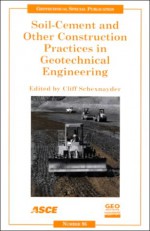 Soil-Cement and Other Construction Practices in Geotechnical Engineering: Proceedings of Sessions of Geo-Denver 2000 : August 5-8, 2000, Denver, Colorado (Geotechnical Special Publication) - Clifford J. Schexnayder, Geo-Denver 2000 Staff, American Society of Civil Engineers