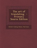 The Art of Translating - Paul Cauer, Herbert Cushing Tolman