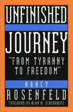 Unfinished Journey: From Tyranny to Freedom - Nancy Rosenfeld