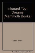 Interpret Your Dreams (Mammoth Books) - Pierre Daco