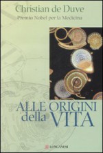 Alle origini della vita - Christian de Duve, Libero Sosio, Neil Patterson