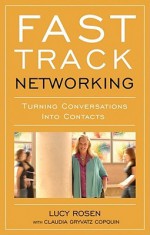 Fast Track Networking: Turning Conversations Into Contacts - Lucy Rosen, Claudia Gryvatz Copquin