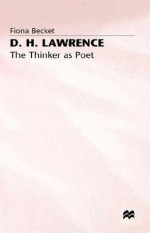 D.H. Lawrence: The Thinker as Poet - Fiona Becket