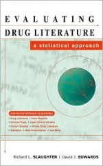 Evaluating Drug Literature: A Statistical Approach - Richard L. Slaughter, David Edwards