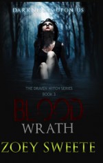 Blood Wrath (The Draven Witch Series Book 3) - Zoey Sweete, Emily Walker, Andrea Kozari, Sam Briggs