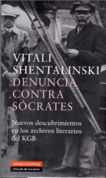 Denuncia contra Sócrates: Nuevos descubrimientos en los archivos literarios del KGB - Vitaly Shentalinsky, Marta Rebon