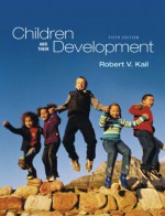 Children and Their Development (5th Edition) - Robert V. Kail