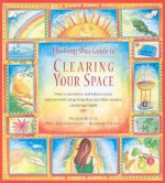 The Feng Shui Guide to Clearing Your Space: How to Unclutter and Balance Your Environment Using Feng Shui and Other Ancient Cleansing Rituals - Antonia Beattie, Rosemary Stevens